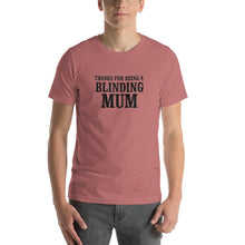 Load image into Gallery viewer, Thanks for being a blinding mom
